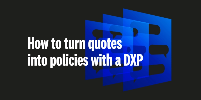 How to turn quotes into policies with a DXP 1200x628 headline