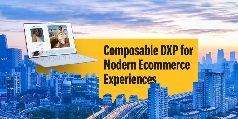 Composable DXP for Modern Ecommerce Experiences 1200x628 noCTA