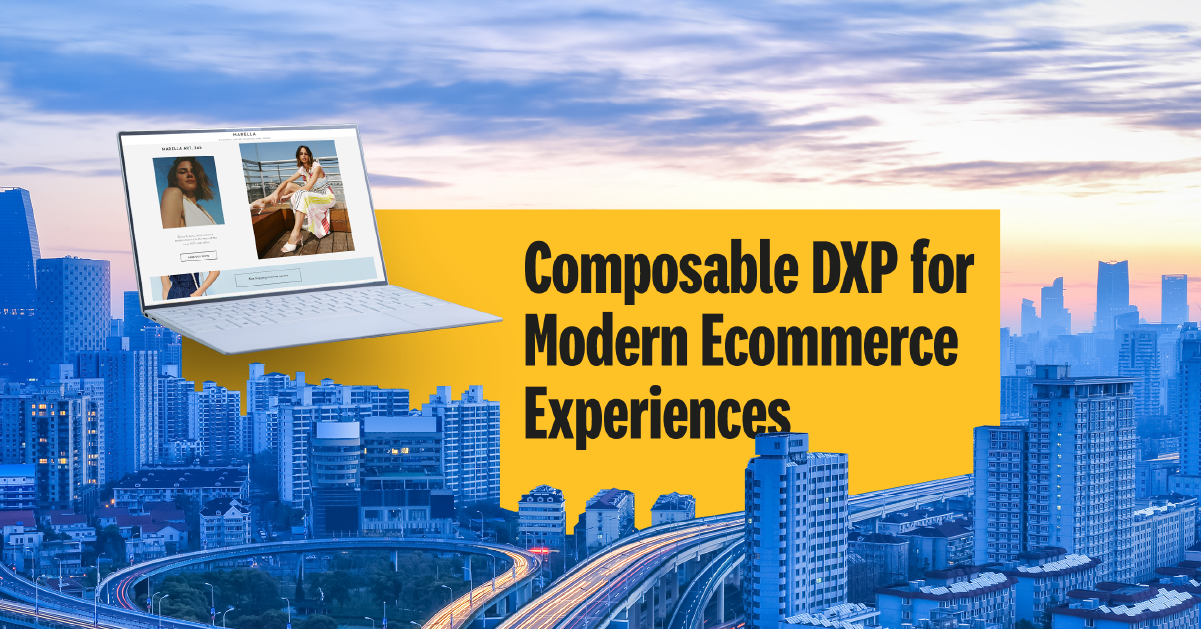 Composable DXP for Modern Ecommerce Experiences 1200x628 noCTA