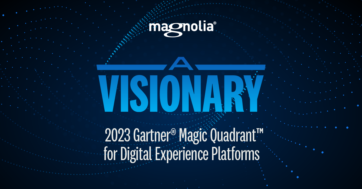 Magnolia - A visionary in the 2023 Gartne MQ for DXPs