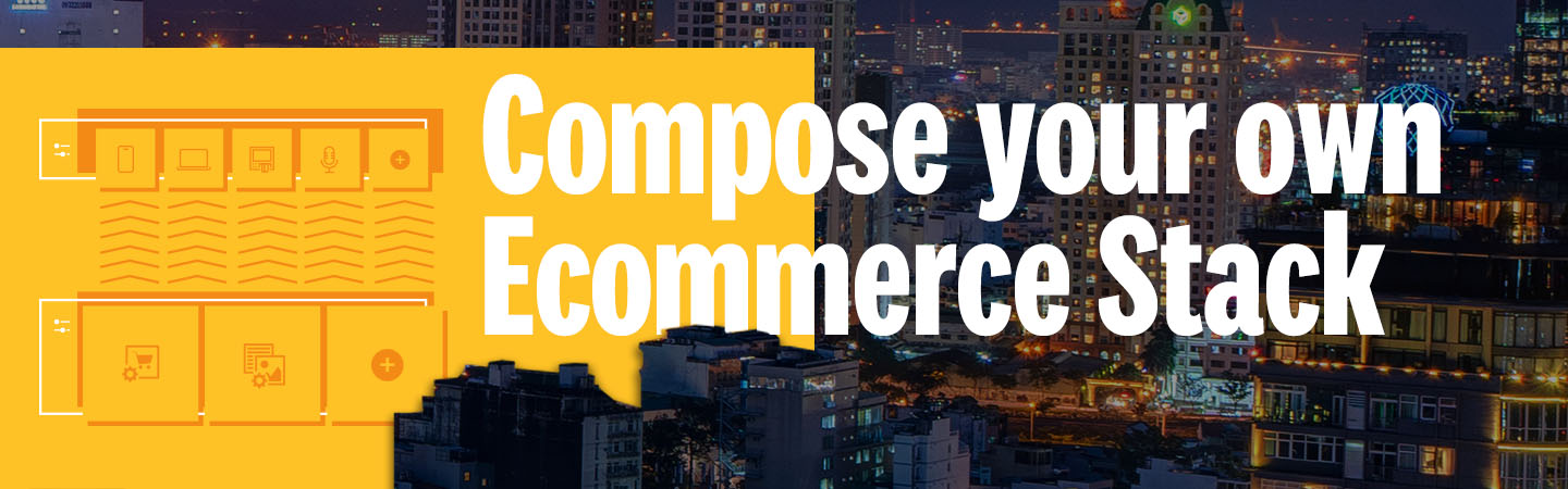 Compose your own Ecommerce Stack