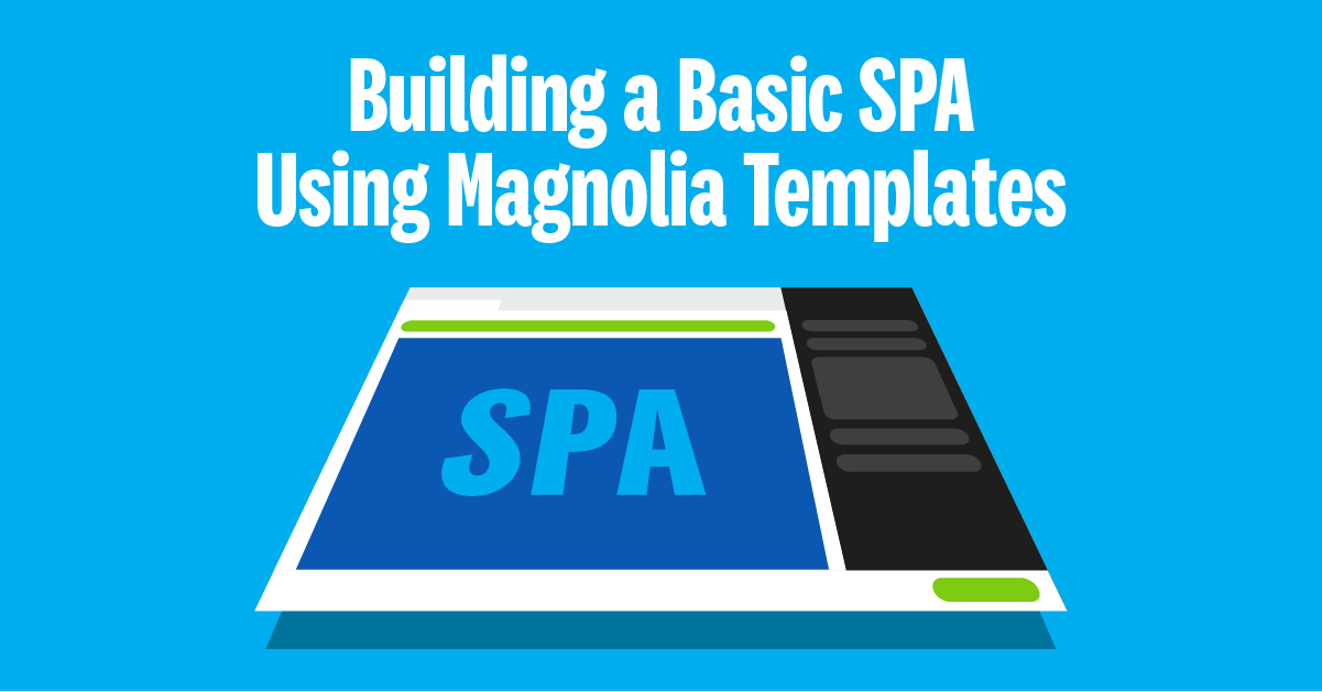 Building a Basic SPA Using Magnolia Templates 1200x628 title